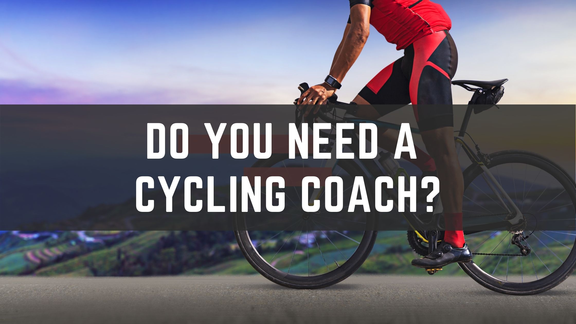 Do You Need a Cycling Coach?